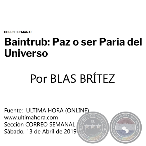 BAINTRUB: PAZ O SER PARIA DEL UNIVERSO - Por BLAS BRÍTEZ - Sábado, 13 de Abril de 2019